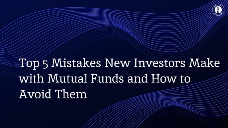 https://storage.googleapis.com/ipotec-web.appspot.com/top_5_mistakes_new_investors_make_with_mutual_funds_and_how_to_avoid_them.png